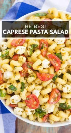 the best caprese pasta salad with tomatoes, mozzarella and basil in a white bowl