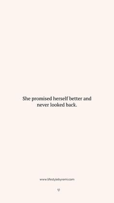 a white background with the words she promised herself better and never looked back