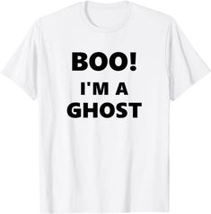 Amazon.com: BOO! I'm a Ghost Fun Easy Last-Minute Halloween Costume T-Shirt: Clothing