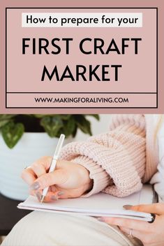 a person writing on a notebook with the title how to prepare for your first craft market