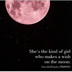 a pink full moon with a black sky and stars in the background that says, she's the kind of girl who makes a wish on the moon