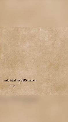 an old photo with the words ask allah by his names