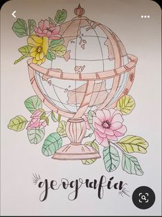 a drawing of a globe with flowers on it and the word geographia written in cursive writing