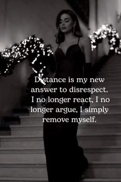 a woman in a black dress standing on some stairs with her hand on her hip, and the words distance is my new answer to disrect i no longer react