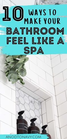 the top ten ways to make your bathroom feel like a spa