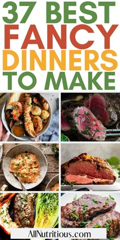 the best fancy dinners to make with text overlay that reads 37 best fancy dinners to make