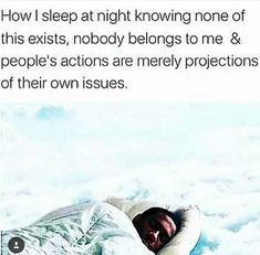 a man laying in the snow with his mouth open and texting that reads, how i sleep at night known none of this exit, nobody belongs to me & people's actions are