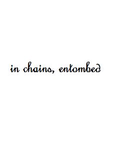 the words in chains, enthomed are written on white paper with black ink