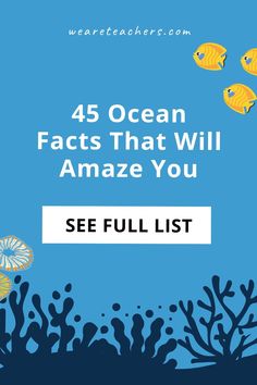 an ocean scene with fish and corals in the background text reads, 45 ocean fact that will amaze you see full list