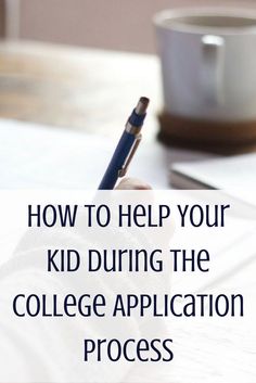 a person writing on paper with the words how to help your kid during the college application process