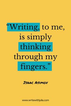 a quote that says writing to me is simply thinking through my fingers