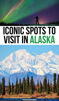 two pictures with the words, iconic spots to visit in alaska and an image of a man