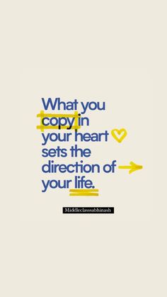 a quote that reads what you copy in your heart sets the direction of your life