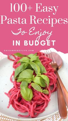 pasta on a plate with basil leaves in it and the words, 100 easy pasta recipes to enjoy in budget