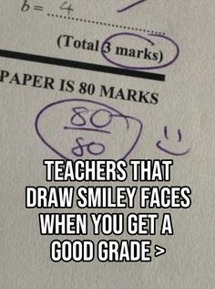 a piece of paper with the words teachers that draw smiley faces when you get a good grade