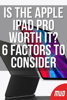 an advertisement with the text is the apple ipad pro worth it? 6 factorors to consider