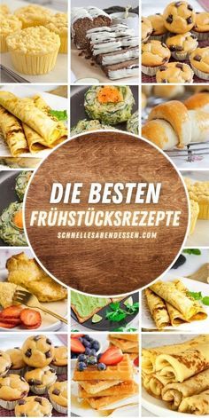 a collage of different foods and desserts with the words die besten fruhstucksrrezepte