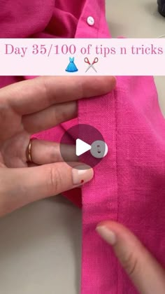 someone is sewing a pink shirt with buttons on it and the words day 35 / 10 of tips n tricks