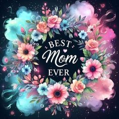 the best mom ever with flowers and clouds