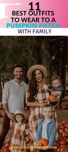 a family posing for a photo with pumpkins in the background and text that reads best outfits to wear to a pumpkin patch with family