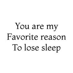 Pretty Enough To Sleep With But Not Date, I Like It When You Sleep, Sleeping Next To Someone You Love, I Can’t Sleep Without You, If You Love Me Let Me Sleep, Can’t Sleep Because Of You Quotes, I Love Sleep, Paragraphs For Him, Cute Texts For Him