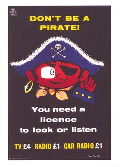 an advertisement for a radio station with a pirate on it's head and the words, don't be a pirate you need a license to look or listen tv