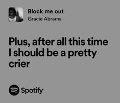 an ad for spotify with the caption'plus, after all this time i should be a pretty crier '