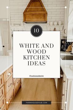 white and wood kitchen with text overlay that reads 10 white and wood kitchen ideas