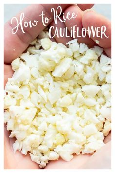 how to rice cauliflower in the palm of someone's hand with text overlay that reads, how to rice cauliflower