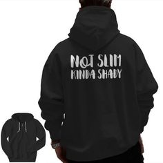 Shop Not Slim Kinda Shady Saying Quote Cute Zip Up Hoodie Back Print high-quality, affordable prices with many colors and sizes. This product with unique design perfect gifts for any occasion, get your today! Cute Zip Up Hoodie, Gym Funny, Quote Cute, Funny Fitness