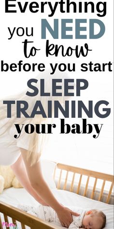 a baby in a crib with the words, everything you need to know before you start sleep training your baby