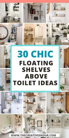 the words 30 chic floating shelves above toilet ideas are featured in this collage