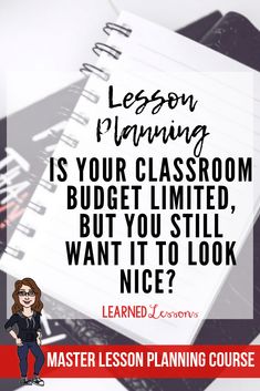 a notebook with the words lesson planning is your classroom budget limited, but you still want to look nice?