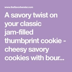 a quote that reads, a savor twist on your classic jam - filled thumbprint cookie