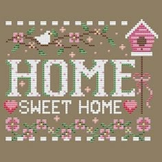 a cross stitch pattern with the words home sweet home and a birdhouse on it