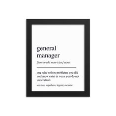 a framed black and white poster with the words general manager on it's side