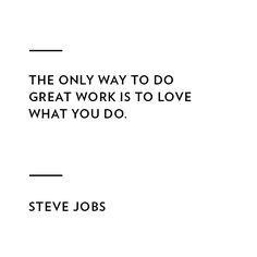 steve jobs quote about the only way to do great work is to love what you do