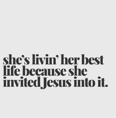 the quote she's livn'her best life because she lived jesus into it