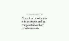 charles bukowski quote about being with someone