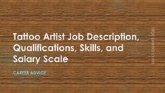 a wooden table with the words tattoo artist job description, qutifications, skills and