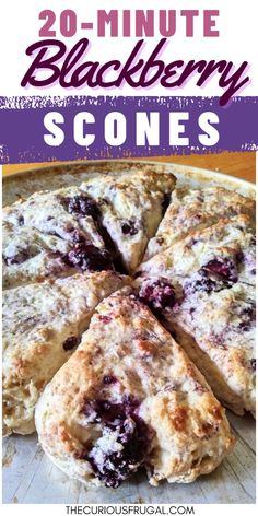 a close up of a pie with the words 20 minute blackberry scones