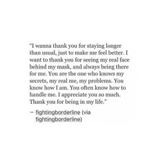 a poem written in black and white with the words, i wanna thank you for staying longer than usual just to make me feel better