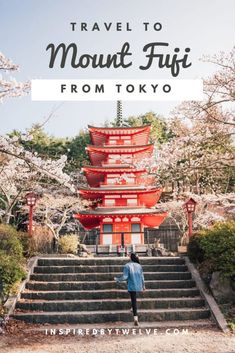 a woman standing in front of a red pagoda with the words travel to mount fuji from tokyo