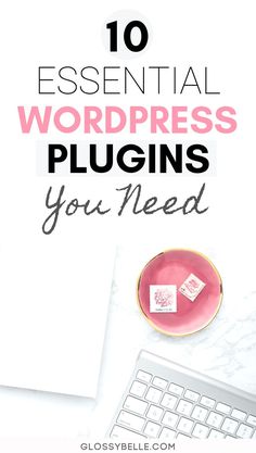 the top 10 essential wordpress plugins you need to use in your blog or website