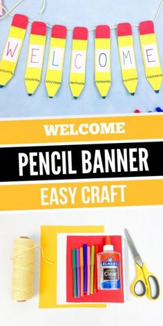 a welcome sign and some crafting supplies on a white background with the words welcome pencil banner easy craft