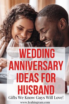 a man and woman sharing a glass of wine with the words wedding anniversary ideas for husband