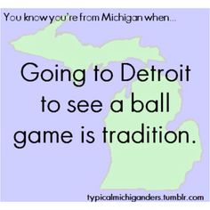 the michigan map with text going to detroit to see a ball game is tradition