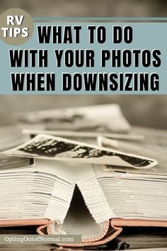 an open book with the title rv tips what to do with your photos when downsizing