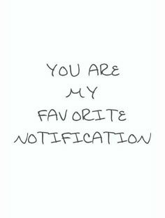 the words you are my favorite motivation written in black ink on a white paper background