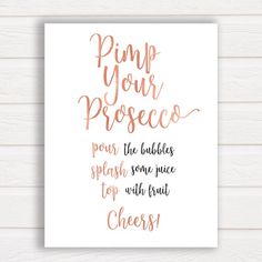 a white poster with copper lettering that says, pump your pressure pour the bubbles splash some nice